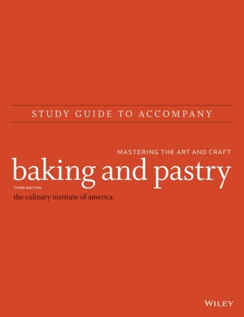 Study Guide to Accompany Baking and Pastry  Mastering the Art and Craft, Third Edition 1