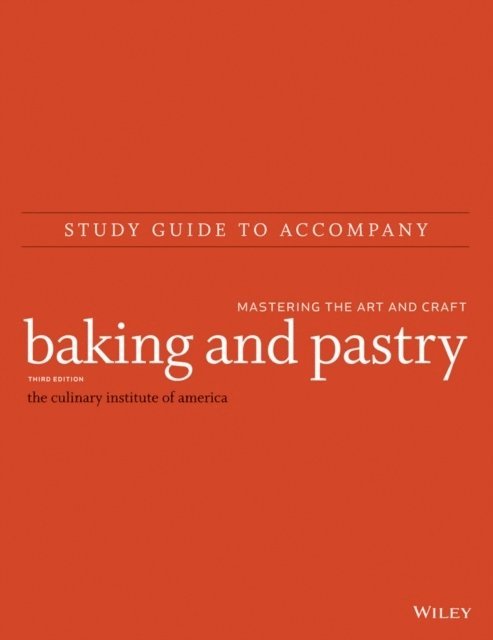 The Culinary Institute of America (CIA), The Culinary Institute of America (Cia), Culinary Institute of America - Baking and Pastry: Mastering the Art and Craft, 3e Study Guide, Häftad