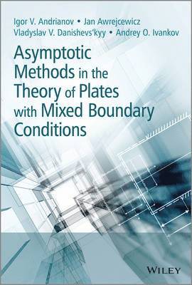Igor Andrianov, Jan Awrejcewicz, Vladyslav Danishevs'kyy, Andrey Ivankov - Asymptotic Methods in the Theory of Plates with Mixed Boundary Conditions, Inbunden