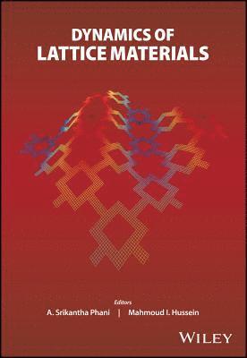 A. Srikantha Phani, Mahmoud I. Hussein, A Srikantha Phani, Mahmoud I Hussein - Dynamics of Lattice Materials, Inbunden