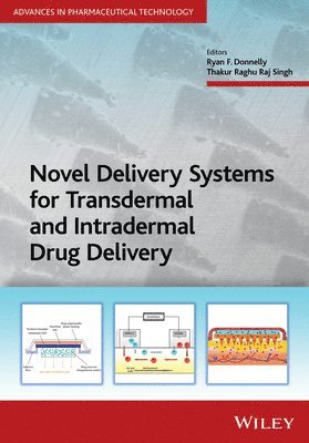 Ryan F. Donnelly, Thakur Raghu Raj Singh, UK) Donnelly, Ryan F. (Queen's University, Belfast, UK) Singh, Thakur Raghu Raj (Queen's University, Belfast, Ryan F Donnelly - Novel Delivery Systems for Transdermal and Intradermal Drug Delivery, Inbunden