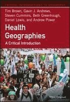 Tim Brown, Gavin J. Andrews, Steven Cummins, Beth Greenhough, Daniel Lewis, Andrew Power - Health Geographies, Häftad