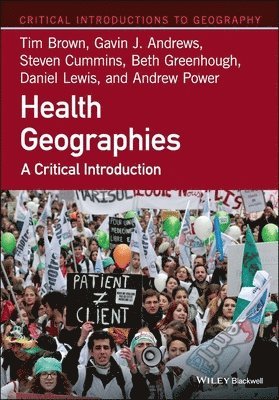 Tim Brown, Gavin J. Andrews, Steven Cummins, Beth Greenhough, Daniel Lewis, Andrew Power - Health Geographies, Inbunden