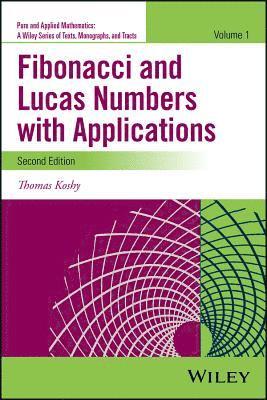 Thomas Koshy - Fibonacci and Lucas Numbers with Applications, Volume 1, Inbunden