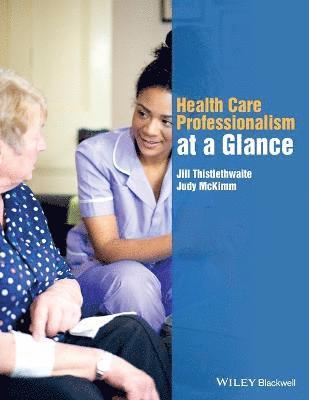 Jill Thistlethwaite, Judy McKimm - Health Care Professionalism at a Glance, Häftad