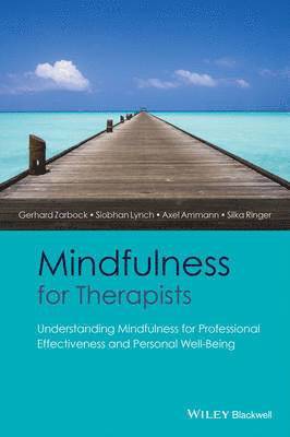 Gerhard Zarbock, Siobhan Lynch, Axel Ammann, Silka Ringer - Zarbock, G: Mindfulness for Therapists, Inbunden