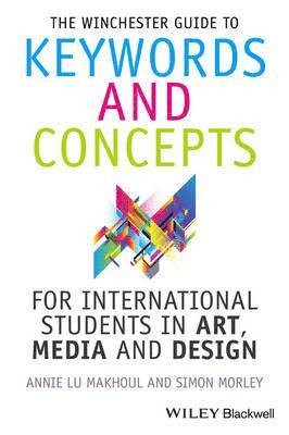 Winchester Guide to Keywords and Concepts for International Students in Art, Media and Design