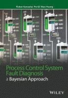 Ruben Gonzalez, Fei Qi, Biao Huang - Process Control System Fault Diagnosis, Inbunden