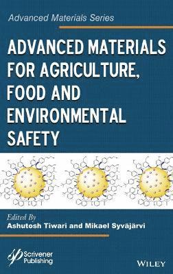 Ashutosh Tiwari, Ashutosh Tiwari, Mikael Syväjärvi - Advanced Materials for Agriculture, Food, and Environmental Safety, Inbunden