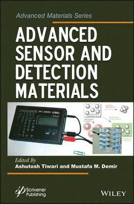 Ashutosh Tiwari, Mustafa M. Demir - Advanced Sensor and Detection Materials, Inbunden
