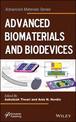 Ashutosh Tiwari, Anis N. Nordin - Advanced Biomaterials and Biodevices, Inbunden