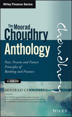 Moorad Choudhry, Moorad (London Metropolitan University; University of Reading; University of London) Choudhry - Moorad Choudhry Anthology, + Website, Inbunden