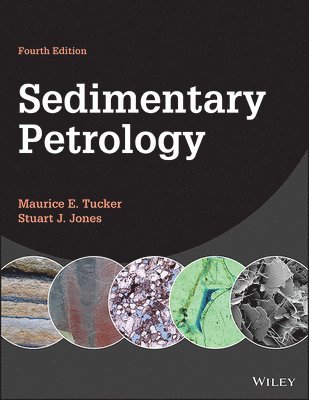 Maurice E. Tucker, Stuart J. Jones, Maurice E. (Durham University; University of Reading; University of Bristol) Tucker, Stuart J. (Aberystwyth University; University of Reading; Durham University) Jones, Maurice E Tucker, Stuart J Jones - Sedimentary Petrology, Häftad