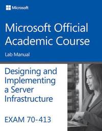 bokomslag Exam 70-413 Designing and Implementing a Server Infrastructure Lab Manual