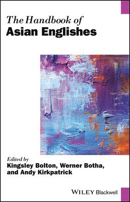 Kingsley Bolton, Werner Botha, Andy Kirkpatrick, Sweden; The University of Hong Kong) Bolton, Kingsley (Stockholm University, Australia) Botha, Werner (Flinders University, Australia) Kirkpatrick, Andy (Griffith University - Handbook of Asian Englishes, Inbunden