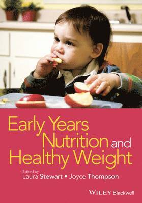 Laura Stewart, Joyce Thompson - Early Years Nutrition and Healthy Weight, Häftad