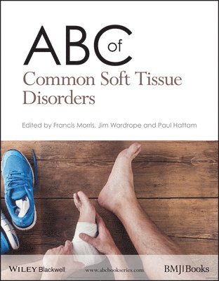 Francis Morris, Jim Wardrope, Paul Hattam - ABC of Common Soft Tissue Disorders, Häftad