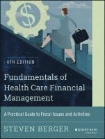 Steven Berger - Fundamentals of Health Care Financial Management, Häftad