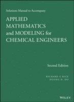 bokomslag Solutions Manual to Accompany Applied Mathematics and Modeling for Chemical Engineers