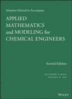 Solutions Manual to Accompany Applied Mathematics and Modeling for Chemical Engineers 1