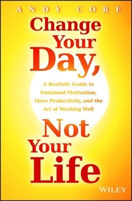 Change Your Day, Not Your Life 1
