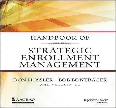 Don Hossler, Bob Bontrager, Don (Indiana University Bloomington) Hossler, Bob (American Association of Collegiate Registrars and Admissions Officers) Bontrager - Handbook of Strategic Enrollment Management, Inbunden