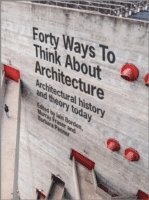 bokomslag Forty Ways to Think About Architecture