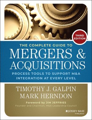 Timothy J. Galpin, Timothy J Galpin - Complete Guide to Mergers and Acquisitions, Inbunden