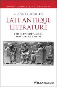 bokomslag A Companion to Late Antique Literature