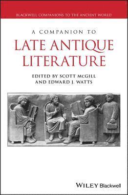 Scott McGill, Edward J. Watts, Scott Mcgill, Edward J Watts - Companion to Late Antique Literature, Inbunden