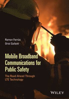Ramon Ferrús, Oriol Sallent, Ramon Ferrus - Mobile Broadband Communications for Public Safety, Inbunden