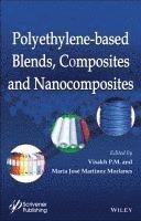 Visakh P. M., María José Martínez Morlanes - Polyethylene-Based Blends, Composites and Nanocomposities, Inbunden