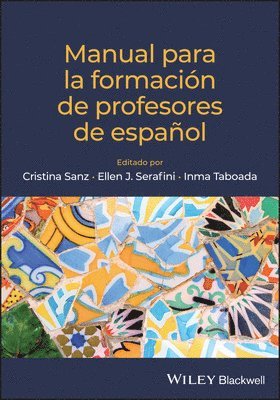 Cristina Sanz, Ellen J. Serafini, Inma Taboada, Cristina Sanz, Ellen J. Serafini, Inma Taboada - Manual para la formación de profesores de español, Häftad