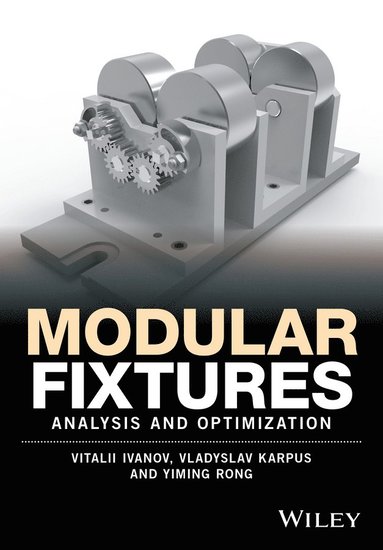 Vitalii Ivanov, Vladyslav Karpus, Yiming Rong - Modular Adjustable Fixtures, Inbunden