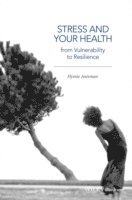 bokomslag Stress and Your Health: From Vulnerability to Resilience