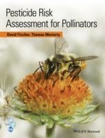 David Fischer, Tom Moriarty - Pesticide Risk Assessment for Pollinators, Inbunden