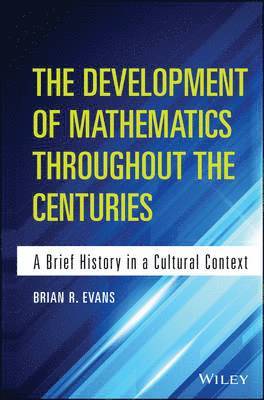 Development of Mathematics Throughout the Centuries