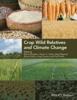 Robert J. Redden, Shyam Singh Yadav, Nigel Maxted, Mohammad Ehsan Dulloo, Luigi Guarino, Paul Smith - Crop Wild Relatives and Climate Change, Inbunden