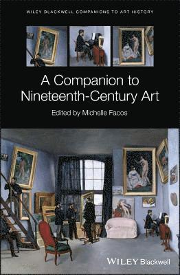 Michelle Facos - Companion to Nineteenth-Century Art, Inbunden