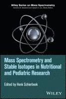 Henk Schierbeek - Mass Spectrometry and Stable Isotopes in Nutritional and Pediatric Research, Inbunden