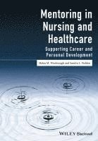 Helen M. Woolnough, Sandra L. Fielden - Mentoring in Nursing and Healthcare, Häftad