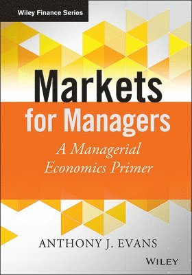 Anthony J. Evans - Markets for Managers, Inbunden