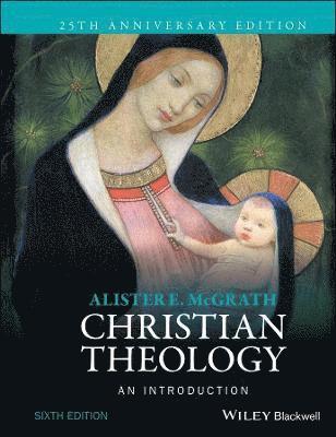Christian Theology - An Introduction 6e 1