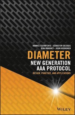 Hannes Tschofenig, Sebastien Decugis, Jean Mahoney, Jouni Korhonen, Hannes (Nokia Siemens Networks) Tschofenig - Diameter, Inbunden