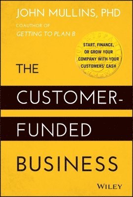 John Mullins - Customer-Funded Business, Inbunden