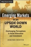 Jerome Booth - Emerging Markets in an Upside Down World, Inbunden