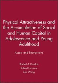 bokomslag Physical Attractiveness and the Accumulation of Social and Human Capital in Adolescence and Young Adulthood