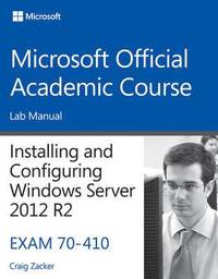 bokomslag 70-410 Installing and Configuring Windows Server 2012 R2 Lab Manual