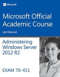 bokomslag 70-411 Administering Windows Server 2012 R2 Lab Manual