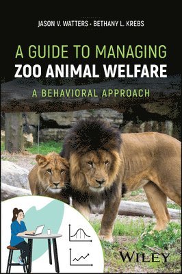 Jason V. Watters, Bethany L. Krebs, USA) Watters, Jason V. (University of California, Davis, CA, USA) Krebs, Bethany L. (Executive Editor of Zoo Biology, San Francisco, CA, Jason Watters, Jason V Watters, Bethany L Krebs - Guide to Managing Zoo Animal Welfare, Inbunden